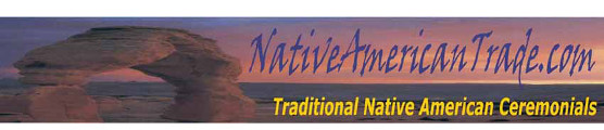 Native American Trade : Traditional Native American Ceremonials